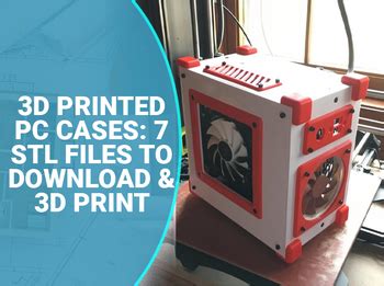 3d printed pc case stl|DIY 3D printed PC Case by GOODWIN.